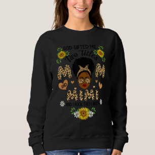 God Ed Me Two Titles Mom And Mimi Women Grandma Sweatshirt