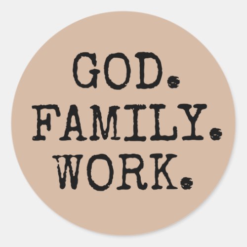 God Family Work Christian Quote Classic Round Sticker