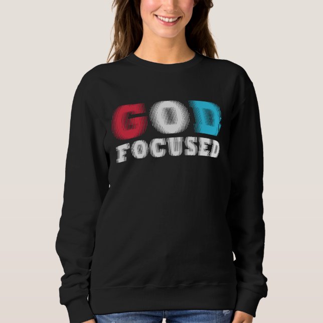 God Focused Awesome Christian Faith Graphic Wear S Sweatshirt (Front)