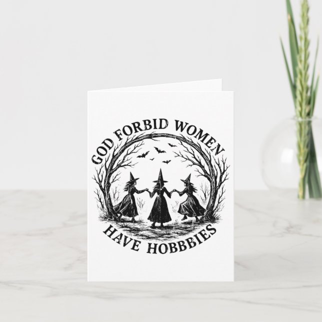 God Forbid Women Have Hobbies  Card (Front)