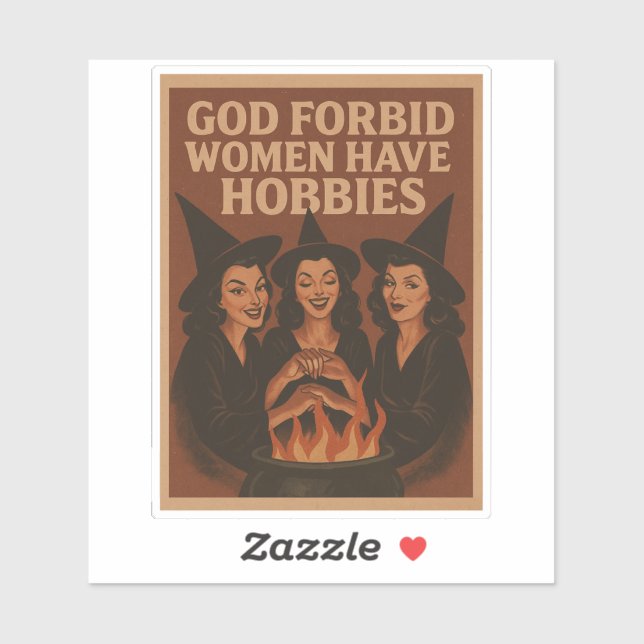 God forbid women have hobbies  sticker (Sheet)