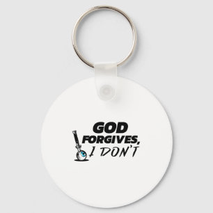 God Forgives I Don't - Cheating Affair Scorned Div Keychain