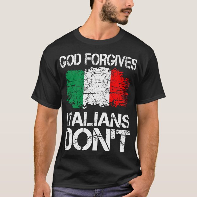 God Forgives Italians Dont Gift T-Shirt (Front)