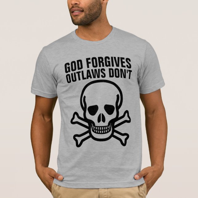 GOD FORGIVES OUTLAWS DON'T T-shirts (Front)
