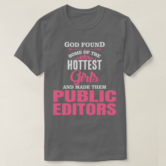 God Found Some Of The Hottest Girls And Made Them  T-Shirt (Design Front)
