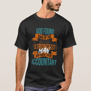 God Found Some Of The Strongest And Made Them Acco T-Shirt