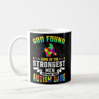 God Found Some Of The Strongest Men Made Them Auti Coffee Mug