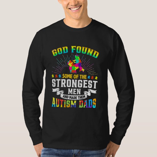 God Found Some Of The Strongest Men Made Them Auti T-Shirt (Front)