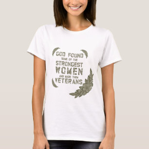 God Found Some Of The Strongest Veterans Women T-Shirt
