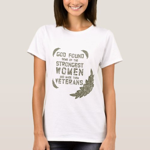 God Found Some Of The Strongest Veterans Women T_Shirt