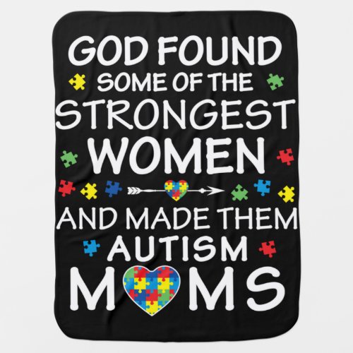 God Found Some Strongest Women Autism Mom Baby Blanket