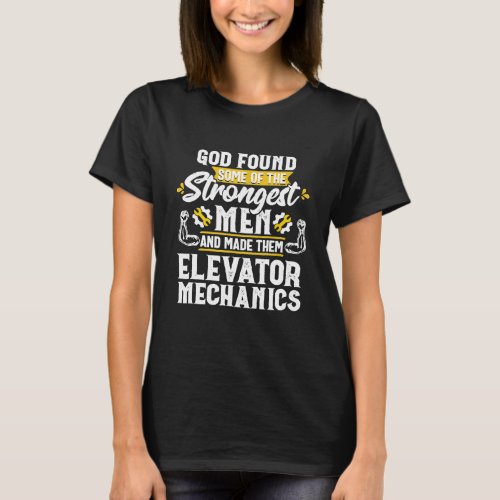God Found Strongest Men Elevator Mechanic Technici T_Shirt