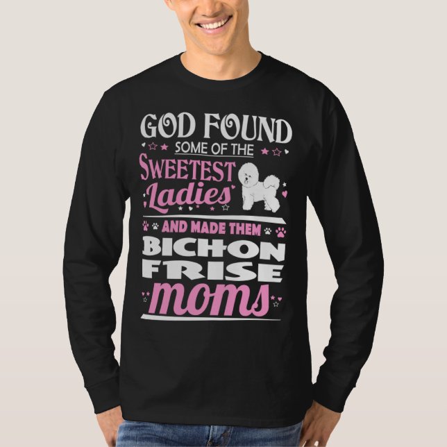 God Found Sweetest Ladies Made Them Bichon Frise M T-Shirt (Front)