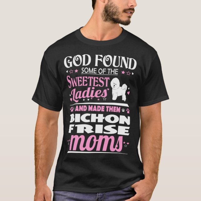 God Found Sweetest Ladies Made Them Bichon Frise M T-Shirt (Front)