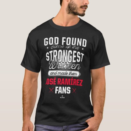 God Found the Strongest Jose Ramirez Fans Funny Ba T_Shirt