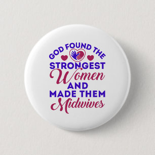 God Found the Strongest Women Midwives Midwife Button