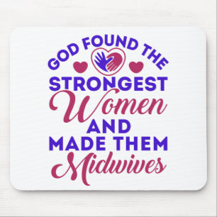 God Found the Strongest Women Midwives Midwife Mouse Pad
