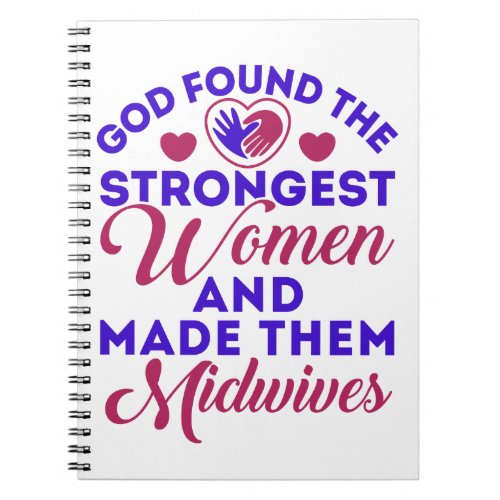 God Found the Strongest Women Midwives Midwife Notebook