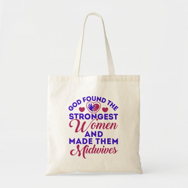 God Found the Strongest Women Midwives Midwife Tote Bag (Front)