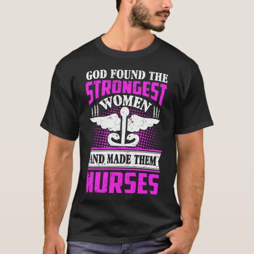 God Found The Strongest Women Nurse Quote Vintage T_Shirt