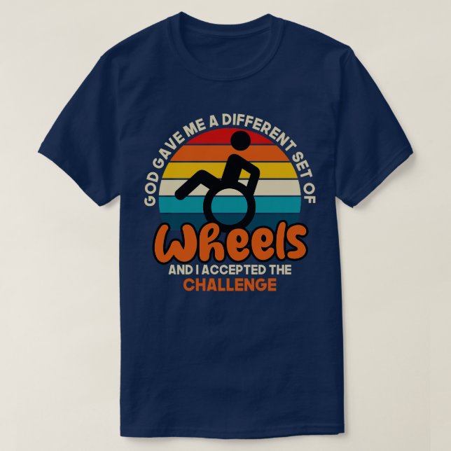 God Gave Me A Different Set Of Wheels And I Accept T-Shirt (Design Front)