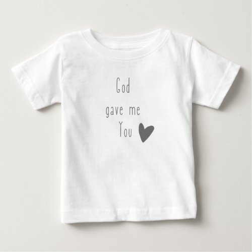 God gave me You baby T_Shirt