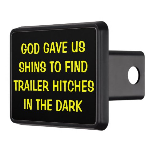 God Gave Shins To Find Hitches In The Dark Tow Hitch Cover