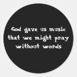 God Gave Us Music That We Might Pray Without Words Classic Round Sticker at Zazzle