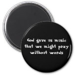 God Gave Us Music That We Might Pray Without Words Magnet at Zazzle
