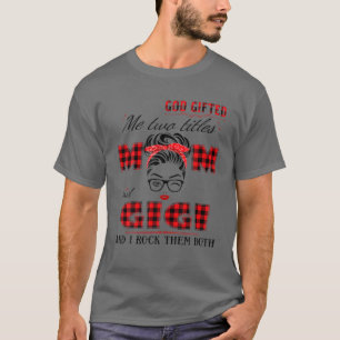 God Gifted Me Two Titles Mom And GIGI Wink Eye Wom T-Shirt