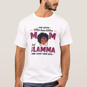 God Gifted Me Two Titles Mom And Glamma Black Mom T-Shirt