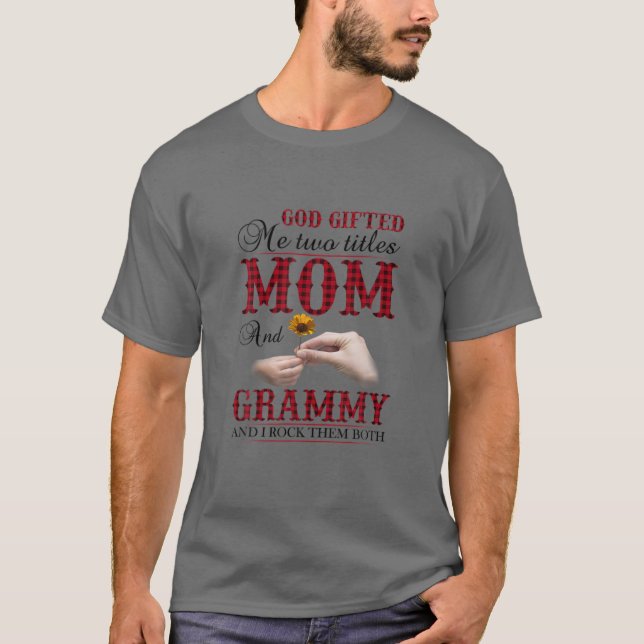 God Gifted Me Two Titles Mom And Grammy And I Rock T-Shirt (Front)