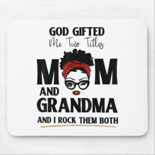 God Gifted Me Two Titles Mom And Grandma And I Roc Mouse Pad