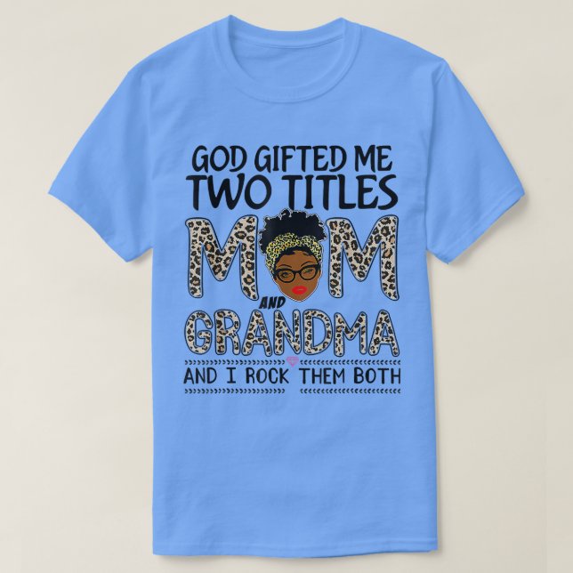 God Gifted Me Two Titles Mom And Grandma Leopard M T-Shirt (Design Front)