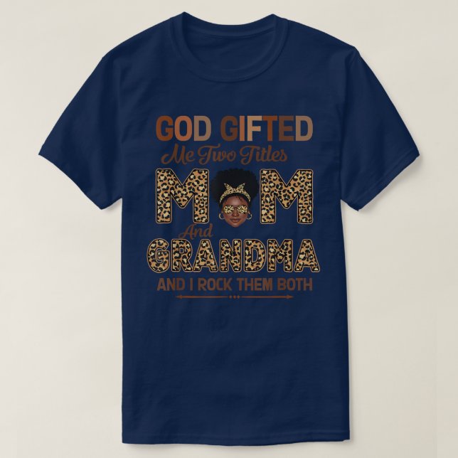 God Gifted Me Two Titles Mom And Grandma Leopard M T-Shirt (Design Front)