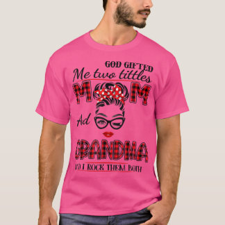 God Gifted Me Two Titles Mom And Grandma Mother's T-Shirt