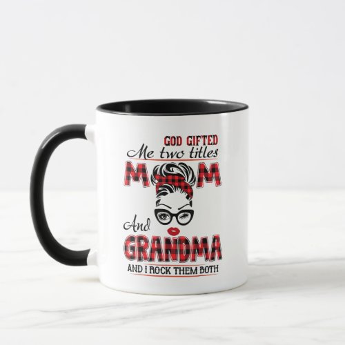 God Gifted Me Two Titles Mom And Grandma Mug