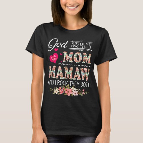God Gifted Me Two Titles Mom And Mamaw Flower Moth T_Shirt