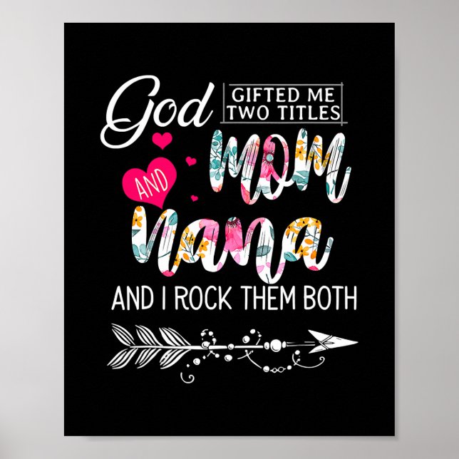 God Gifted Me Two Titles Mom And Nana Flower Poster (Front)