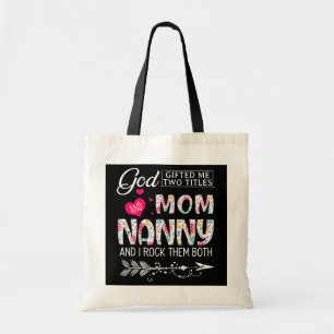 God Gifted Me Two Titles Mom And Nanny Flower Tote Bag