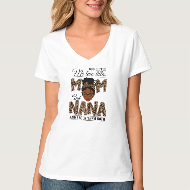 God Gifted Me Two Titles Mom Nana Leopard Black T-Shirt (Front)