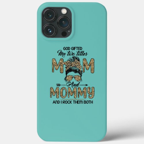 God gifted Mom and Mommy and I rock them both iPhone 13 Pro Max Case