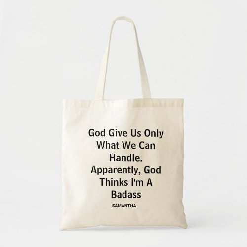 God Give Us Only What We Can Handle Apparently God Tote Bag