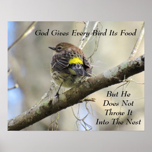 God Gives Every Bird Its Food Quote Poster
