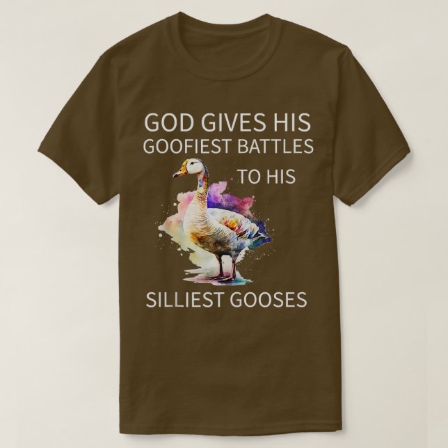 God Gives His Goofiest Battles To His Silliest Goo T-Shirt (Design Front)