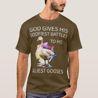 God Gives His Goofiest Battles To His Silliest Goo T-Shirt