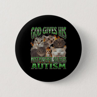 God Gives His Most Powerful Autism Funny Cat Meme Button