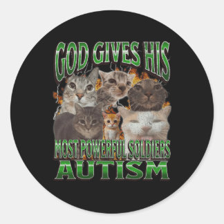 God Gives His Most Powerful Autism Funny Cat Meme Classic Round Sticker