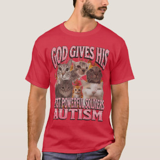 God Gives His Most Powerful Autism Funny Cat Meme  T-Shirt