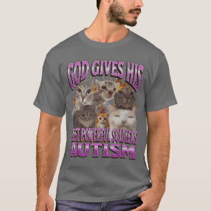 God Gives His Most Powerful Autism Funny Cat Meme  T-Shirt
